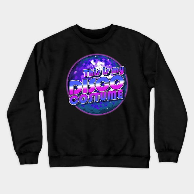 This Is My Disco Costume Ball 70s Funny Halloween Retro Crewneck Sweatshirt by schaefersialice